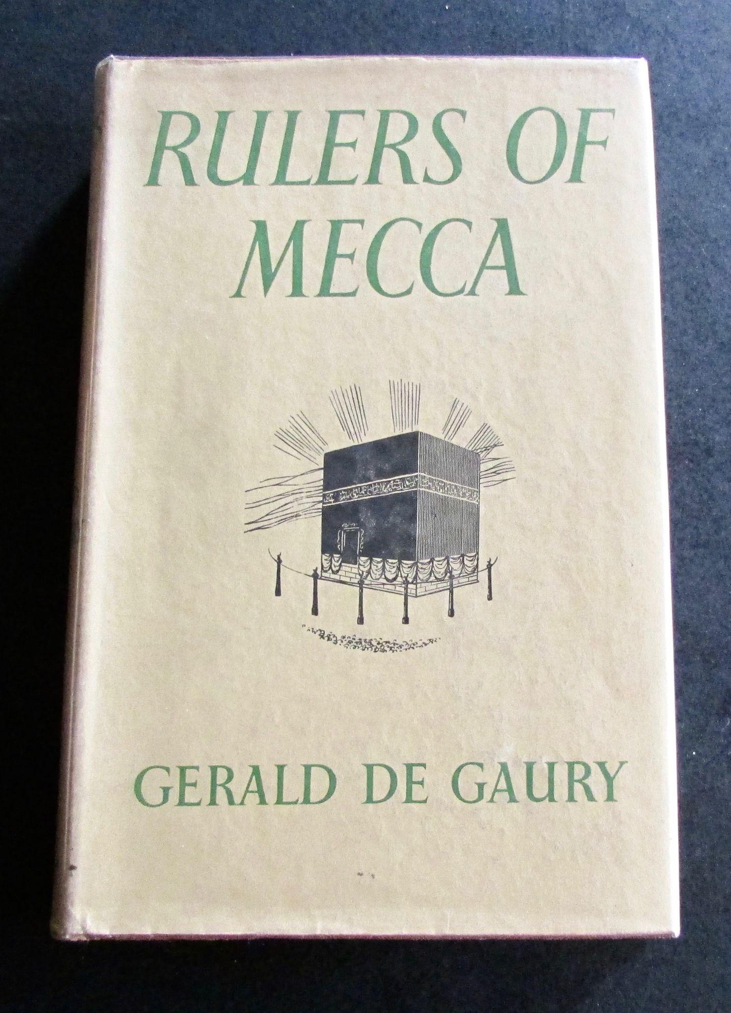 1951 1st Edition Rulers of Mecca by Gerald de Gaury (1 of 4) 1951 1st Edition Rulers of Mecca by Gerald de Gaury (1 of 4)