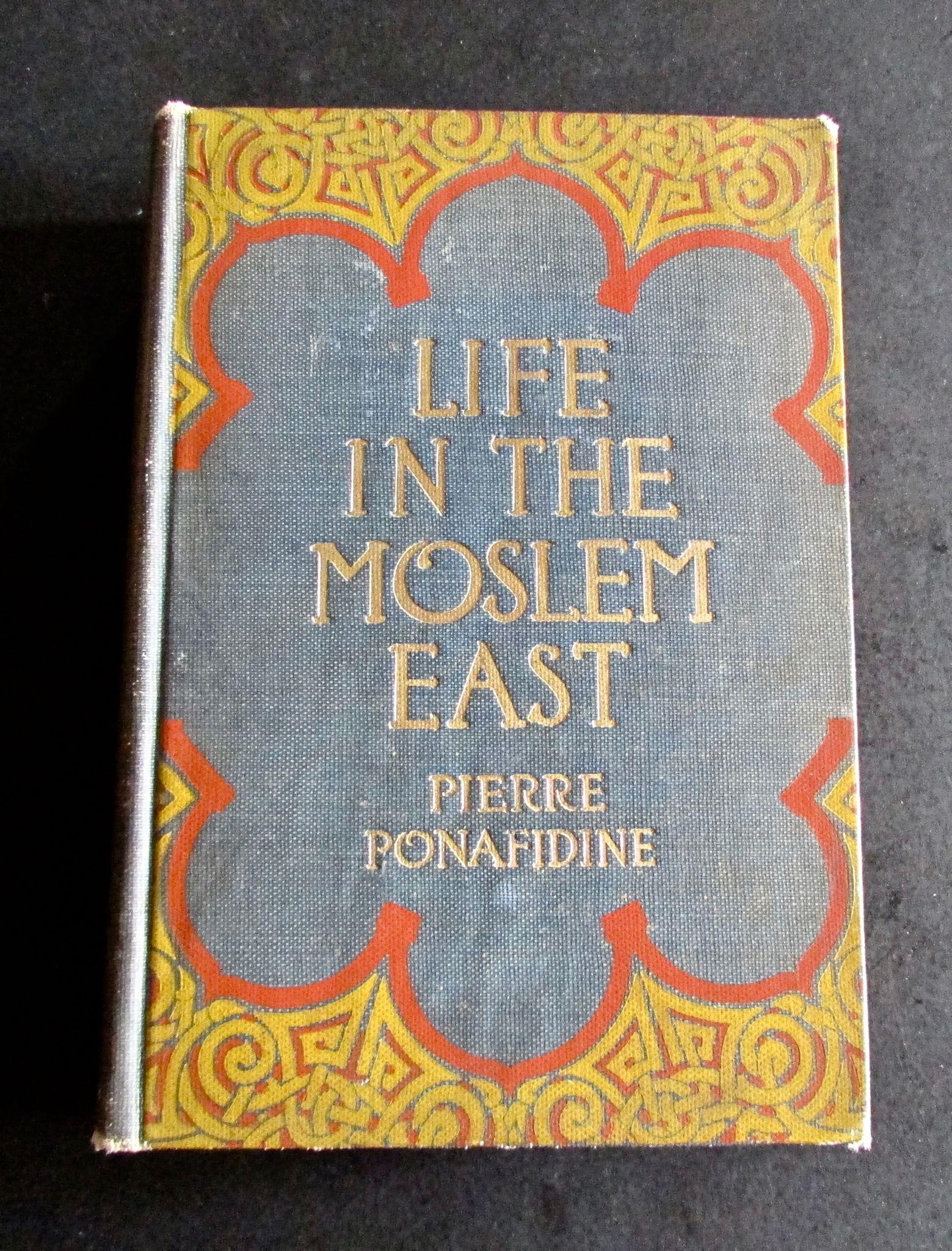 1911 1st Edition Life in The Moslem East by Pierre Ponafidine (1 of 5)
