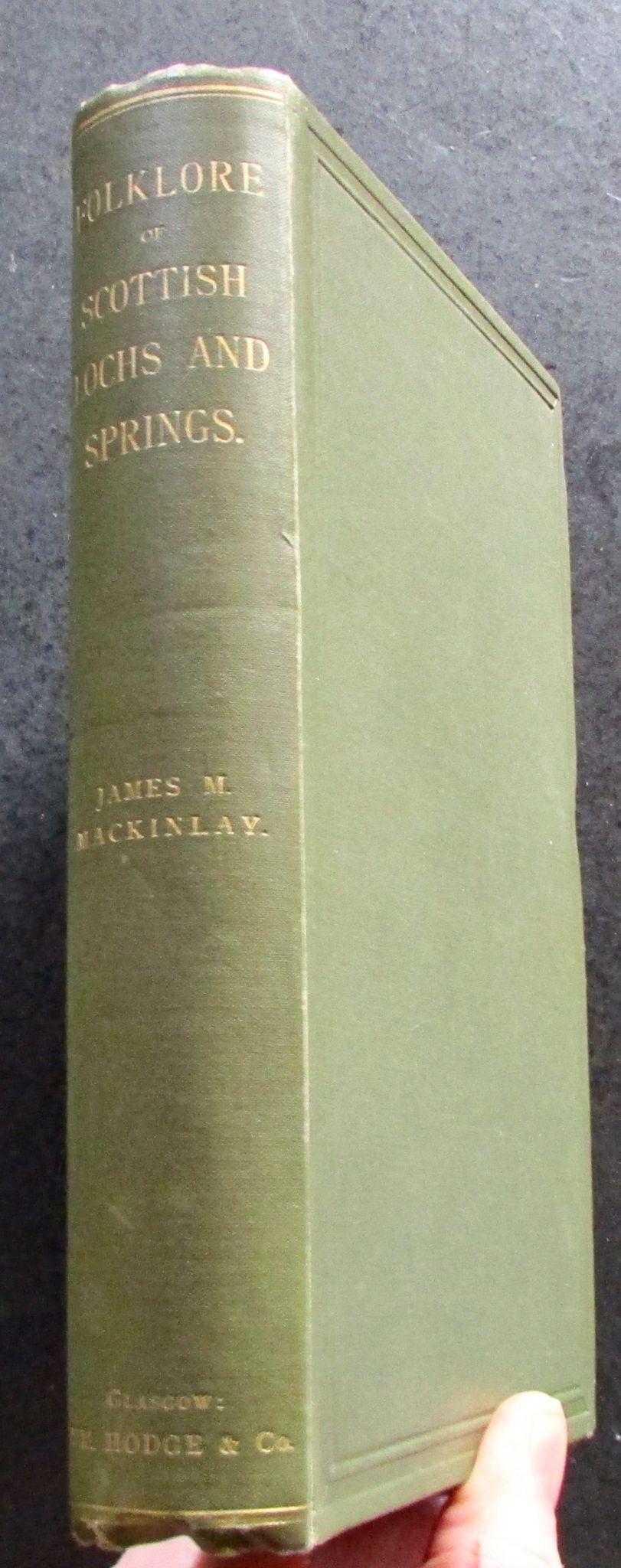 1893 1st Edition The Folklore of Scottish Lochs & Springs by James M Mackinlay (1 of 4) 1893 1st Edition The Folklore of Scottish Lochs & Springs by James M Mackinlay (1 of 4)