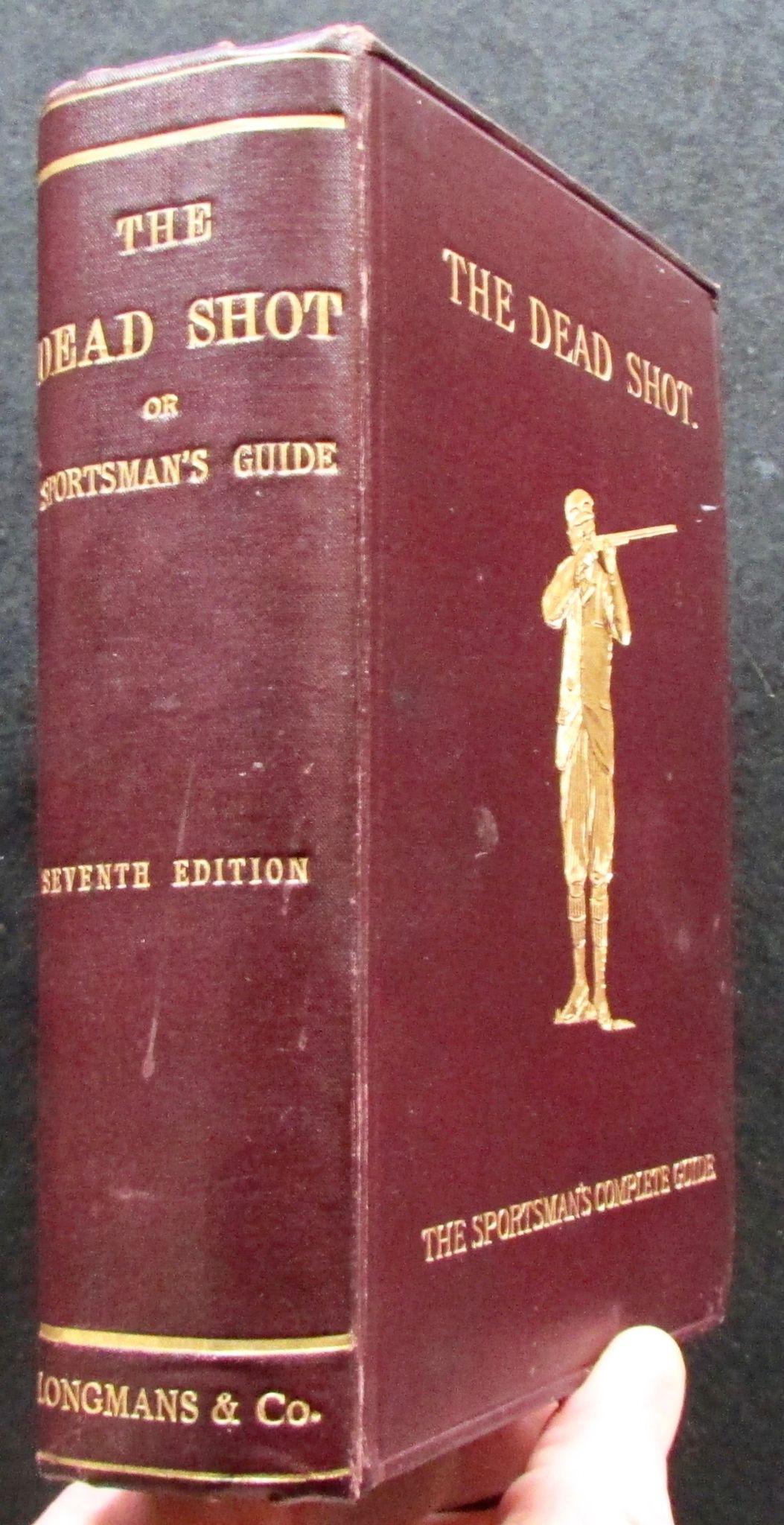 1896 The Dead Shot Sportsman's Complete Guide on The Use of The Gun Illustrated (1 of 3)