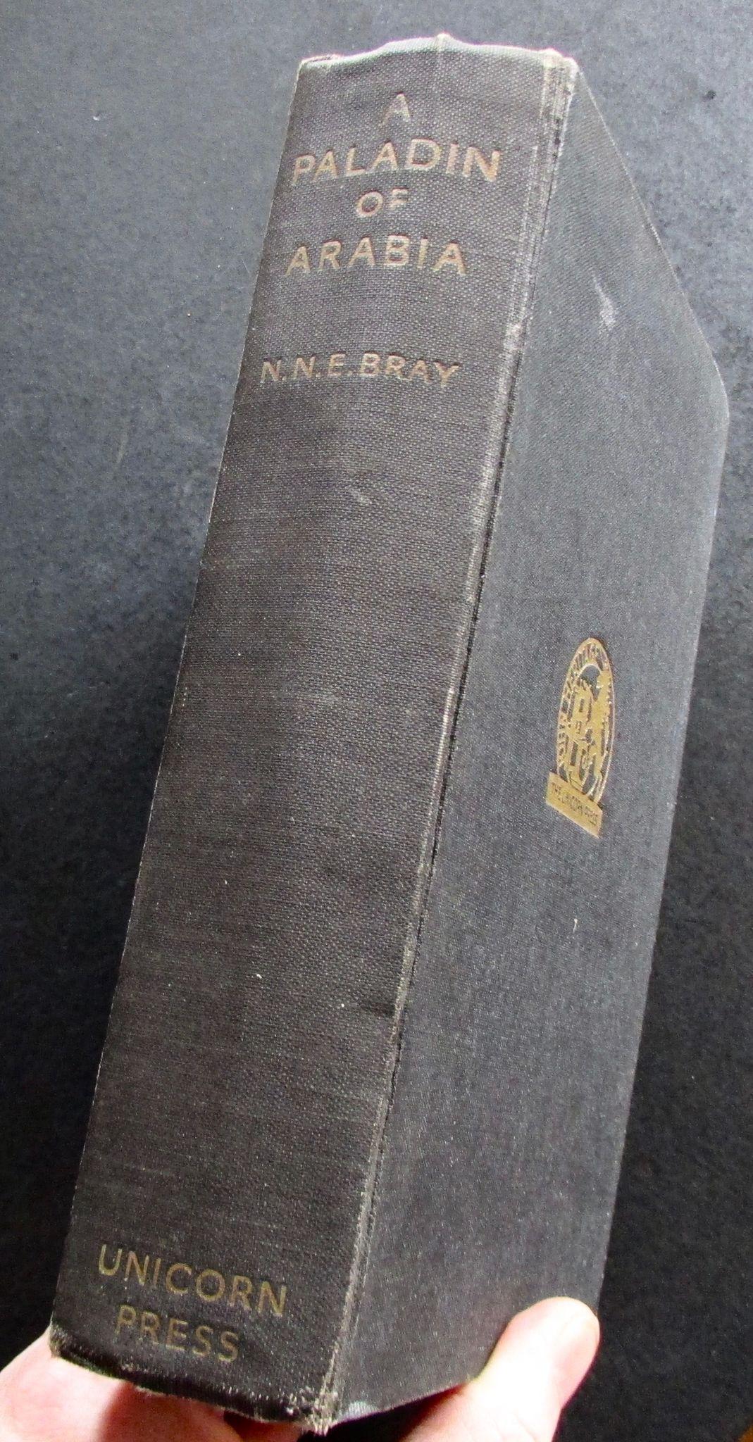 1936, 1st Edition - A Paladin of Arabia by Major N. N. E. Bray (1 of 5) 1936, 1st Edition - A Paladin of Arabia by Major N. N. E. Bray (1 of 5)