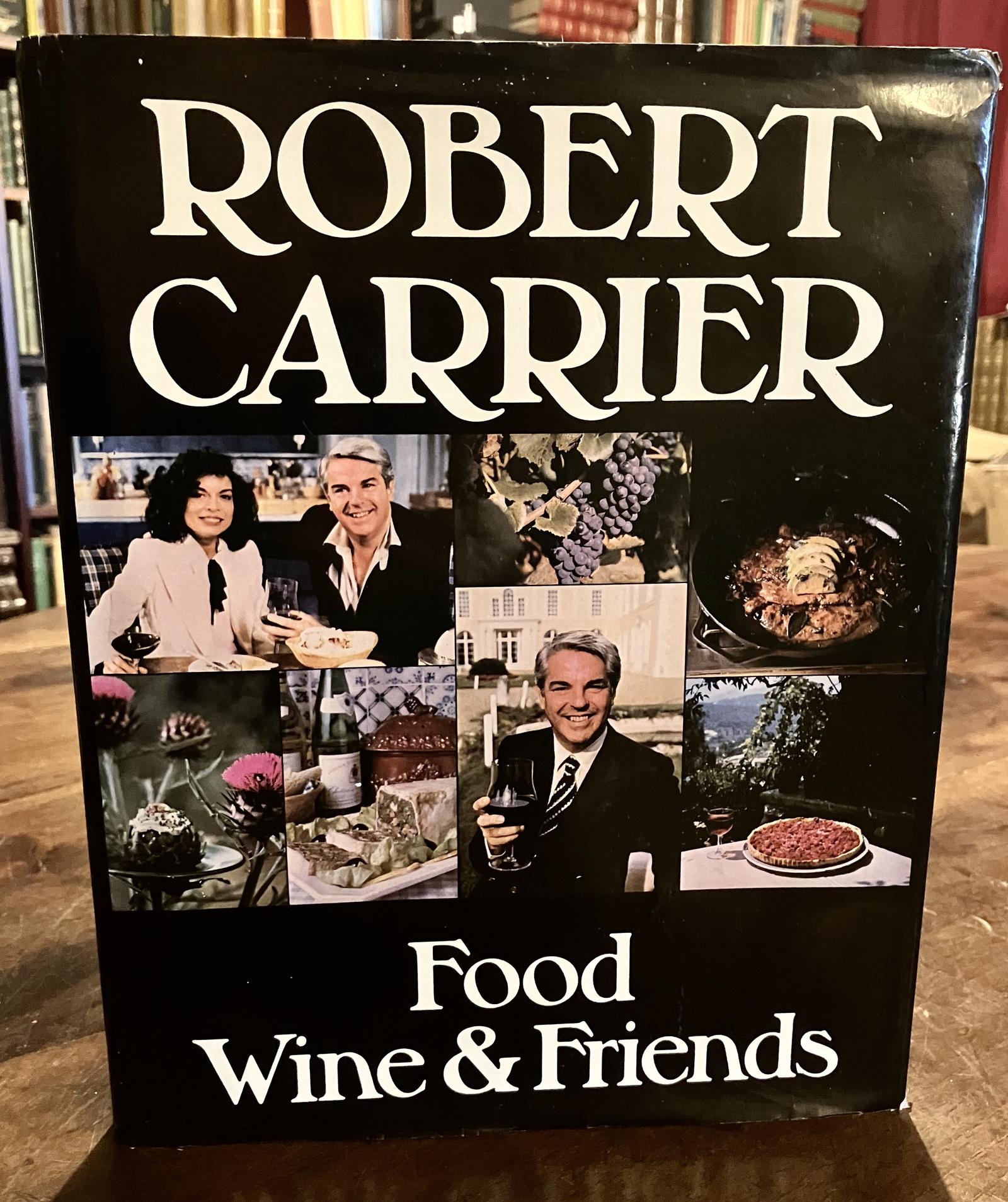 Robert Carrier Signed 1st Edition Cookery Food Wine & Friends + Dust Jacket (1 of 3) Robert Carrier Signed 1st Edition Cookery Food Wine & Friends + Dust Jacket (1 of 3)