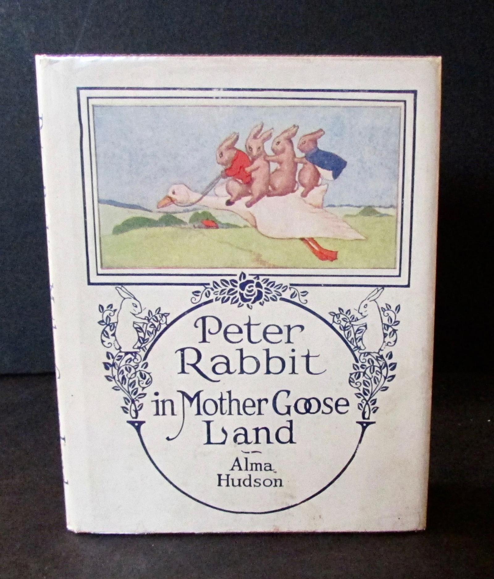 1921 Peter Rabbit in Mother Goose Land by Alma Hudson 1st Edition (1 of 6) 1921 Peter Rabbit in Mother Goose Land by Alma Hudson 1st Edition (1 of 6)