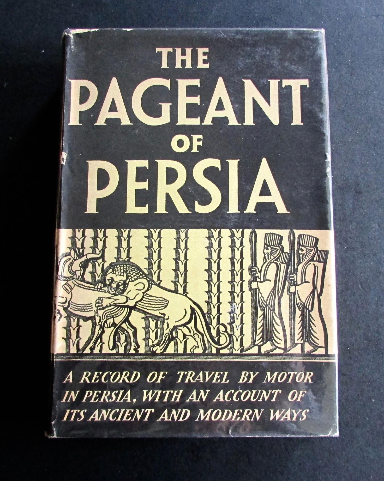 1937 1st Edition The Pageant of Persia by Henry Filmer (1 of 5) 1937 1st Edition The Pageant of Persia by Henry Filmer (1 of 5)