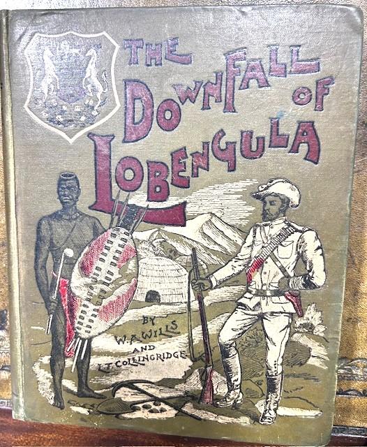 Rare 1894 First Edition Original Hardback Book "The Downfall Of Lobengula (The Cause, History And Effect Of The Matabeli War)" By Wills & Collingridge (1 of 7)