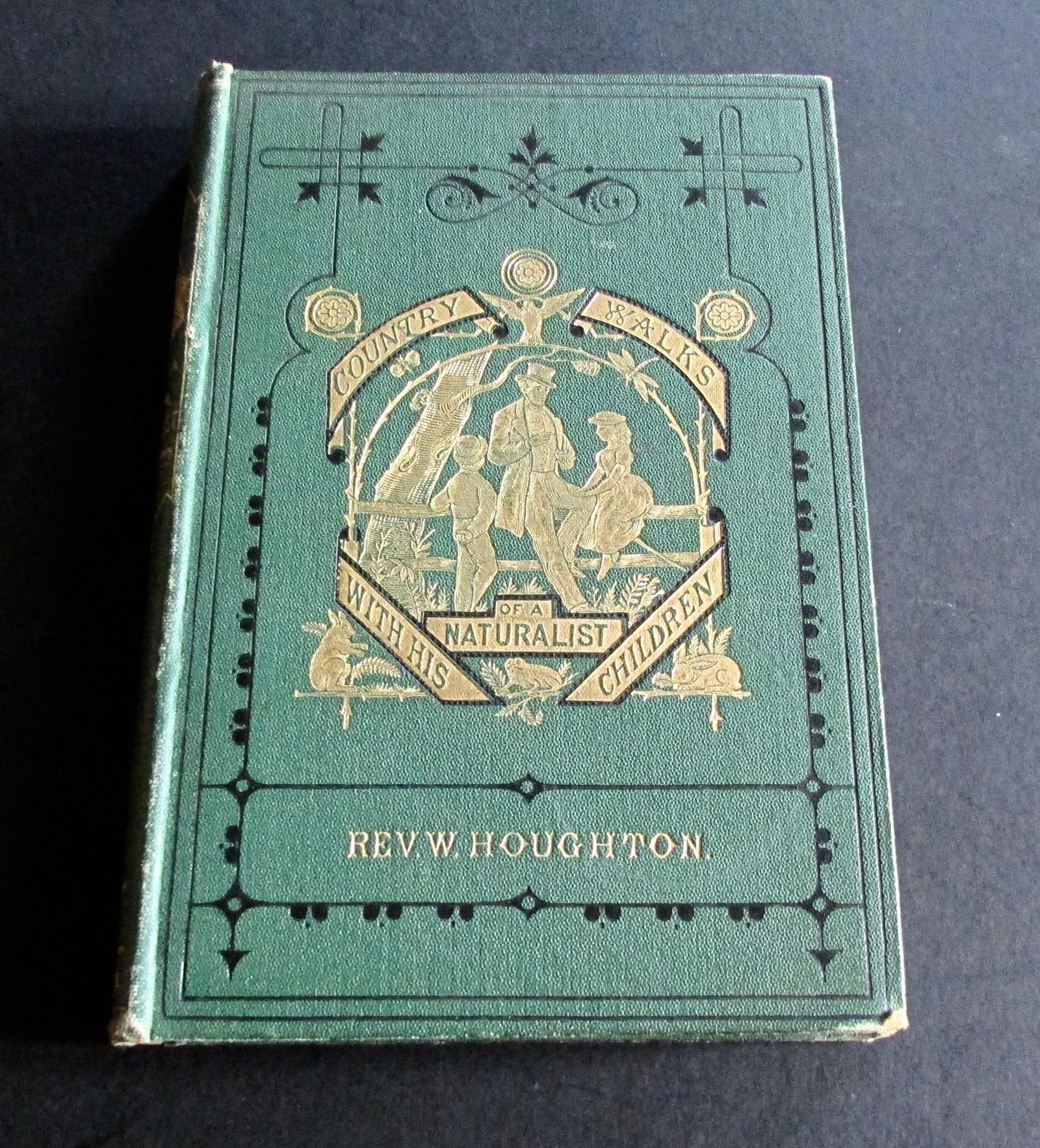 1870 Country Walks of a Naturalist with his Children by Rev. W. Houghton (1 of 5) 1870 Country Walks of a Naturalist with his Children by Rev. W. Houghton (1 of 5)