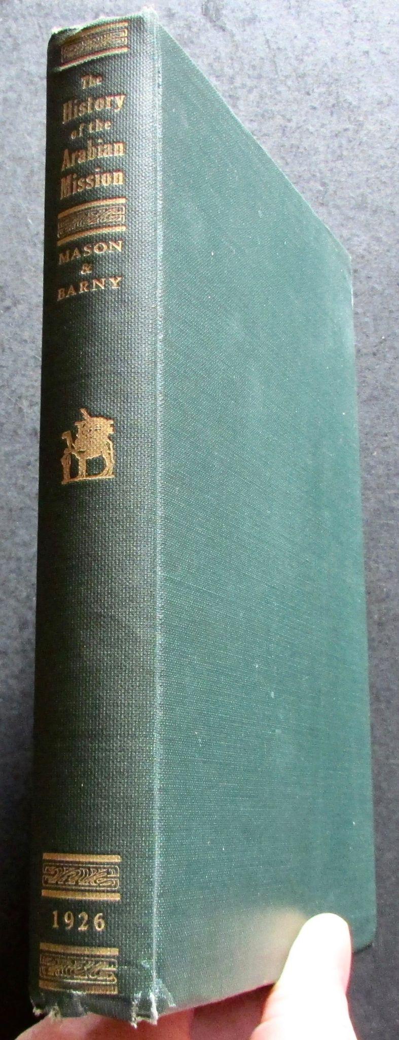 1926 1st Edition - The History of The Arabian Mission by Alfred Dewitt Mason (1 of 4) 1926 1st Edition - The History of The Arabian Mission by Alfred Dewitt Mason (1 of 4)