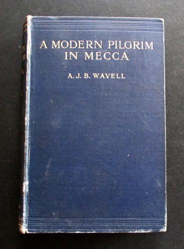 1912  1st Edition  A Modern Pilgrim in Mecca &  A Siege in Sanna by  A J B Wavell (1 of 4)