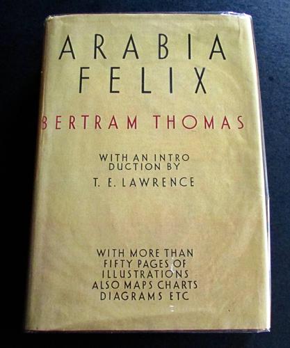 1932 1st Edition Arabia Felix Across the Empty Quarter of Arabia by Bertram Thomas (1 of 5) 1932 1st Edition Arabia Felix Across the Empty Quarter of Arabia by Bertram Thomas (1 of 5)