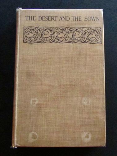 1907 1st Edition - The Desert and The Sown by Gertrude Bell (1 of 4) 1907 1st Edition - The Desert and The Sown by Gertrude Bell (1 of 4)