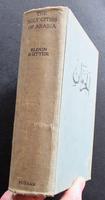 1930 The Holy Cities of Arabia, First One Volume Edition by Eldon Rutter (4 of 4) 1930 The Holy Cities of Arabia, First One Volume Edition by Eldon Rutter (4 of 4)